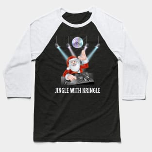 Jingle with Kringle, DJ Santa is hosting a party jam Baseball T-Shirt